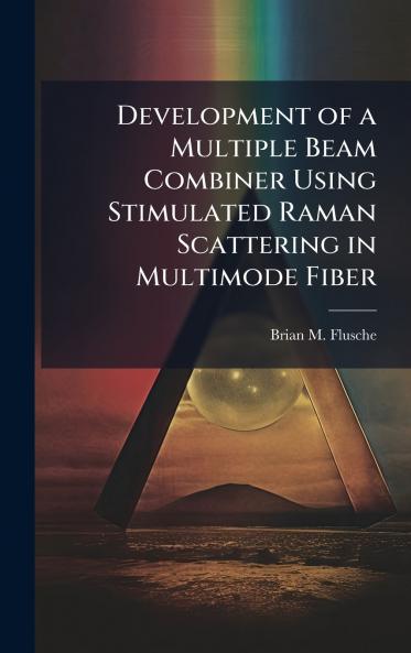 Development of a Multiple Beam Combiner Using Stimulated Raman Scattering in Multimode Fiber