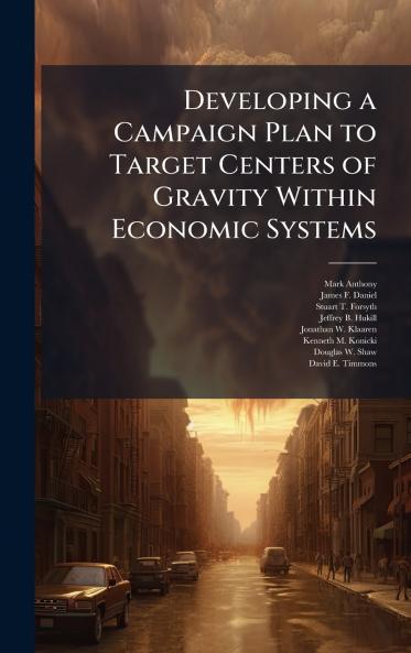 Developing a Campaign Plan to Target Centers of Gravity Within Economic Systems