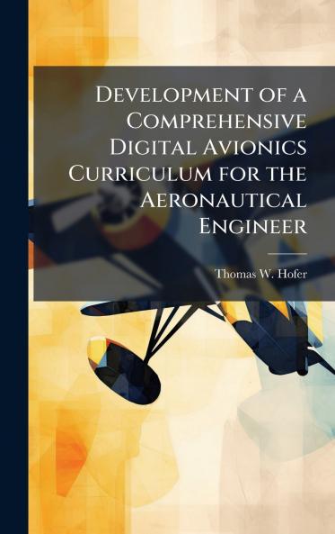 Development of a Comprehensive Digital Avionics Curriculum for the Aeronautical Engineer