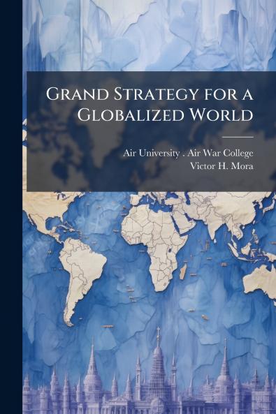 Grand Strategy for a Globalized World