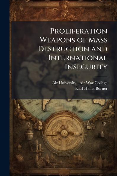 Proliferation Weapons of Mass Destruction and International Insecurity