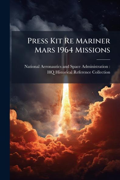 Press Kit Re Mariner Mars 1964 Missions