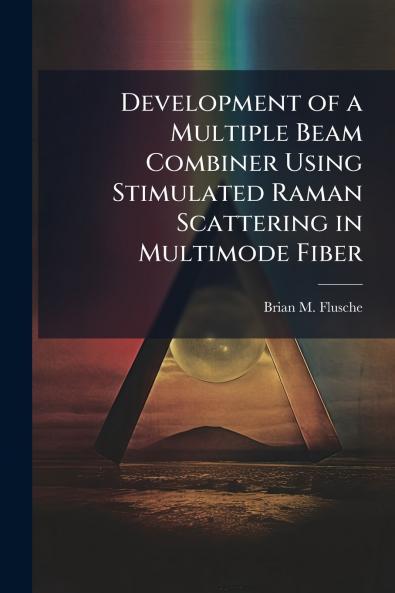 Development of a Multiple Beam Combiner Using Stimulated Raman Scattering in Multimode Fiber