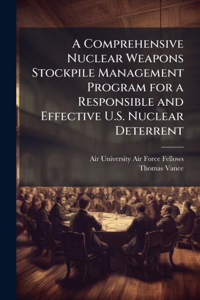 A Comprehensive Nuclear Weapons Stockpile Management Program for a Responsible and Effective U.S. Nuclear Deterrent
