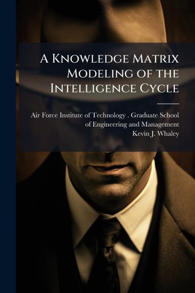 A Knowledge Matrix Modeling of the Intelligence Cycle