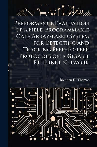 Performance Evaluation of a Field Programmable Gate Array-based System for Detecting and Tracking Peer-to-peer Protocols on a Gigabit Ethernet Network