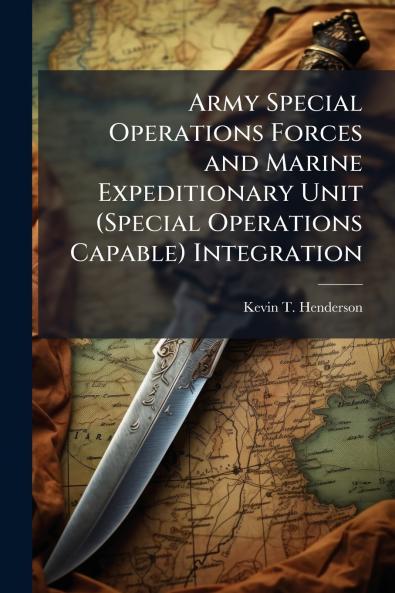Army Special Operations Forces and Marine Expeditionary Unit (Special Operations Capable) Integration