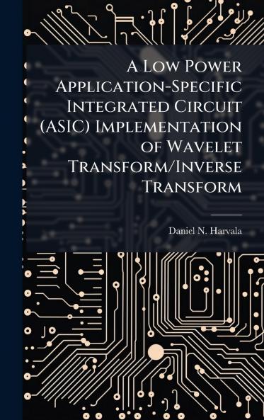 A Low Power Application-Specific Integrated Circuit (ASIC) Implementation of Wavelet Transform/Inverse Transform