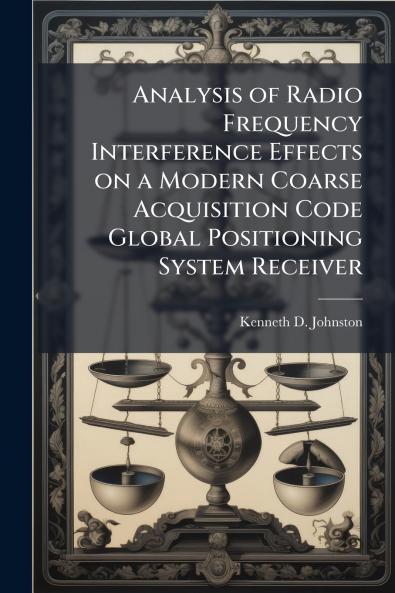 Analysis of Radio Frequency Interference Effects on a Modern Coarse Acquisition Code Global Positioning System Receiver