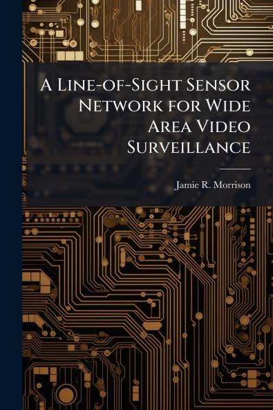 A Line-of-Sight Sensor Network for Wide Area Video Surveillance