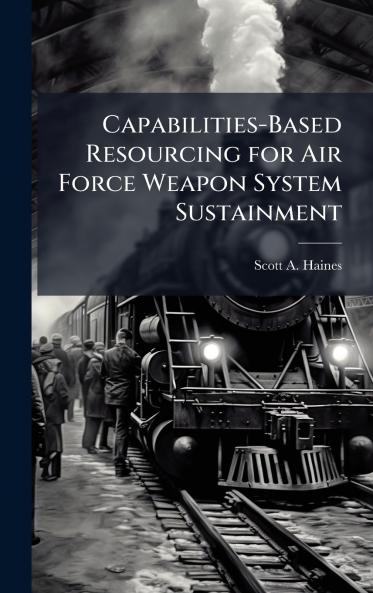 Capabilities-Based Resourcing for Air Force Weapon System Sustainment