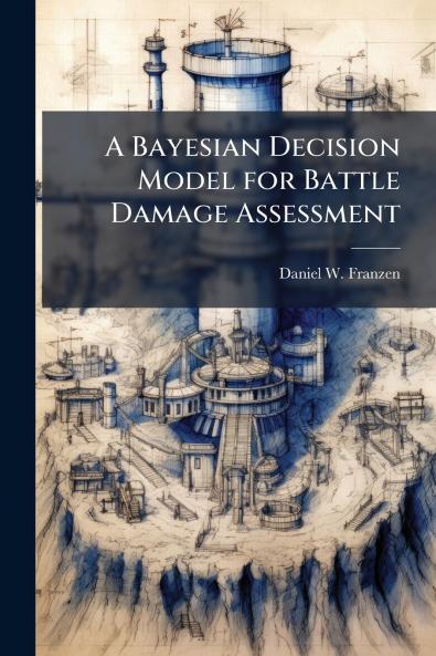 A Bayesian Decision Model for Battle Damage Assessment