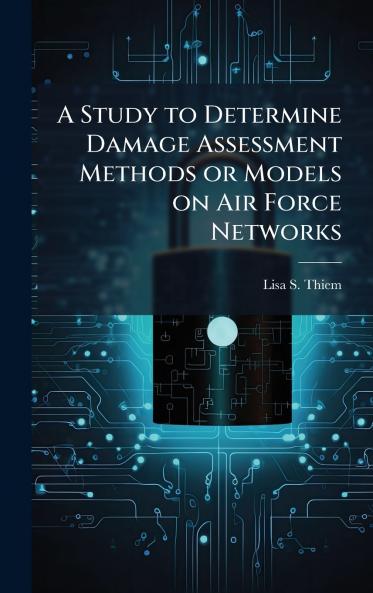 A Study to Determine Damage Assessment Methods or Models on Air Force Networks