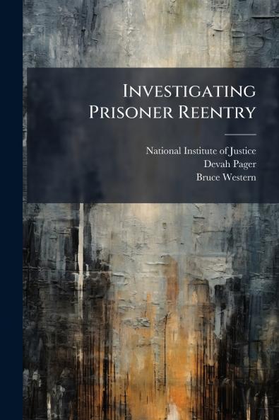 Investigating Prisoner Reentry