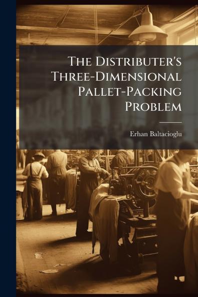 The Distributer's Three-Dimensional Pallet-Packing Problem