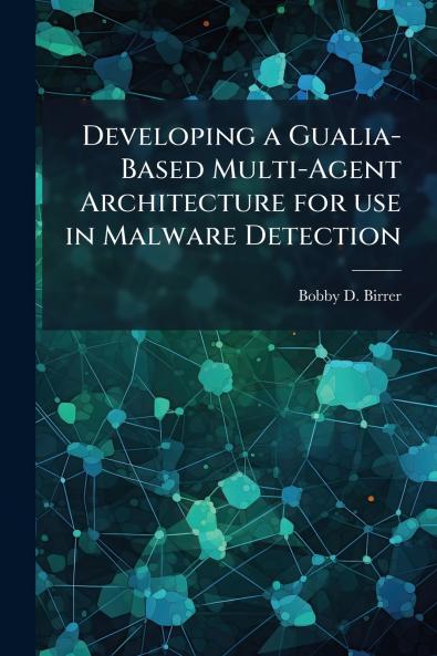 Developing a Gualia-Based Multi-Agent Architecture for use in Malware Detection