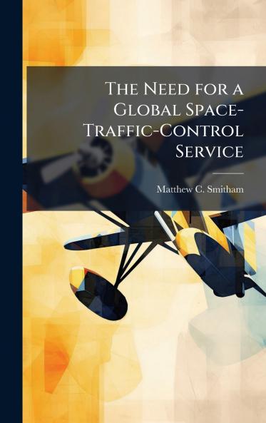 The Need for a Global Space-Traffic-Control Service