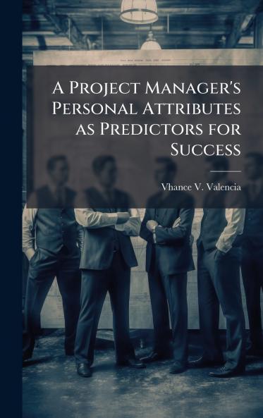 A Project Manager's Personal Attributes as Predictors for Success