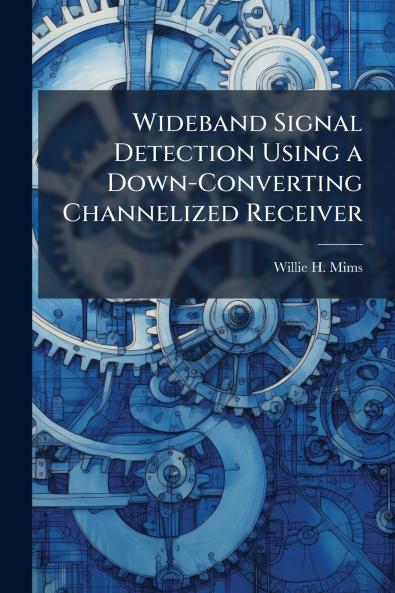 Wideband Signal Detection Using a Down-Converting Channelized Receiver