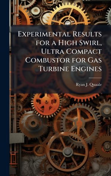 Experimental Results for a High Swirl Ultra Compact Combustor for Gas Turbine Engines
