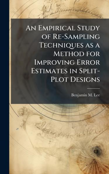 An Empirical Study of Re-Sampling Techniques as a Method for Improving Error Estimates in Split-Plot Designs