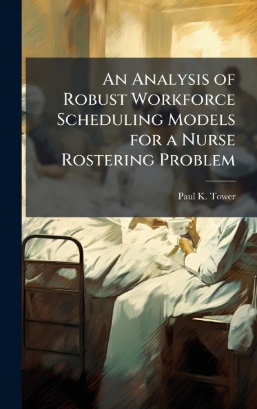 An Analysis of Robust Workforce Scheduling Models for a Nurse Rostering Problem
