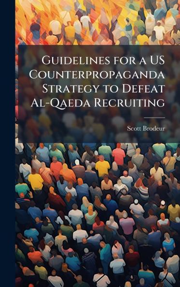 Guidelines for a US Counterpropaganda Strategy to Defeat Al-Qaeda Recruiting