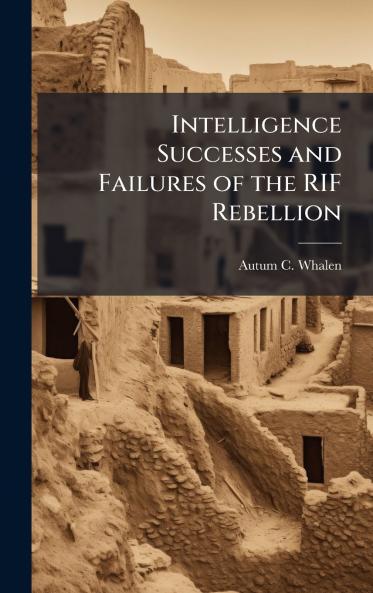 Intelligence Successes and Failures of the RIF Rebellion