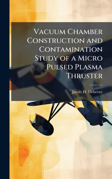 Vacuum Chamber Construction and Contamination Study of a Micro Pulsed Plasma Thruster