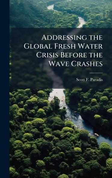Addressing the Global Fresh Water Crisis Before the Wave Crashes