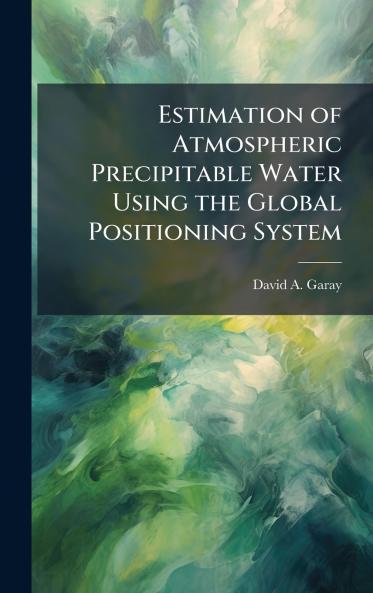 Estimation of Atmospheric Precipitable Water Using the Global Positioning System