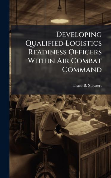 Developing Qualified Logistics Readiness Officers Within Air Combat Command