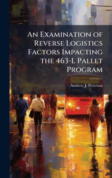 An Examination of Reverse Logistics Factors Impacting the 463-L Pallet Program