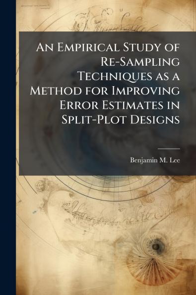 An Empirical Study of Re-Sampling Techniques as a Method for Improving Error Estimates in Split-Plot Designs