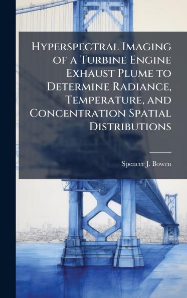 Hyperspectral Imaging of a Turbine Engine Exhaust Plume to Determine Radiance Temperature and Concentration Spatial Distributions