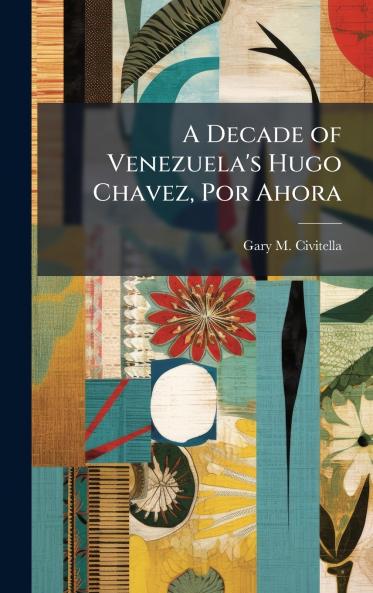 A Decade of Venezuela's Hugo Chavez Por Ahora