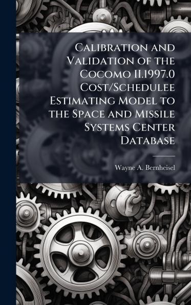 Calibration and Validation of the Cocomo II.1997.0 Cost/Schedulee Estimating Model to the Space and Missile Systems Center Database