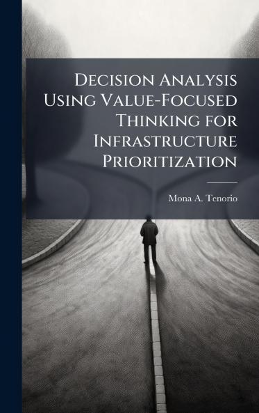 Decision Analysis Using Value-Focused Thinking for Infrastructure Prioritization