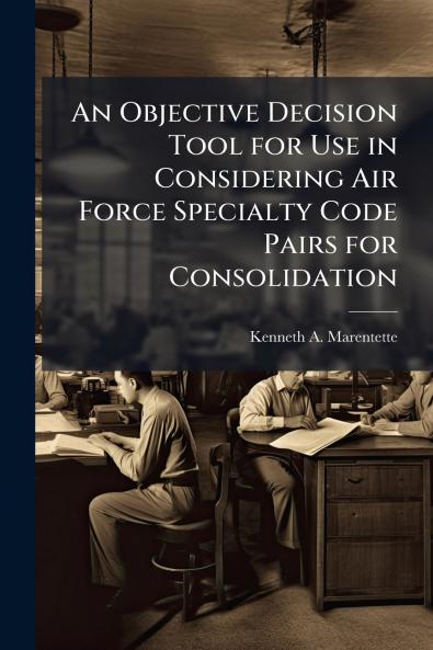 An Objective Decision Tool for Use in Considering Air Force Specialty Code Pairs for Consolidation