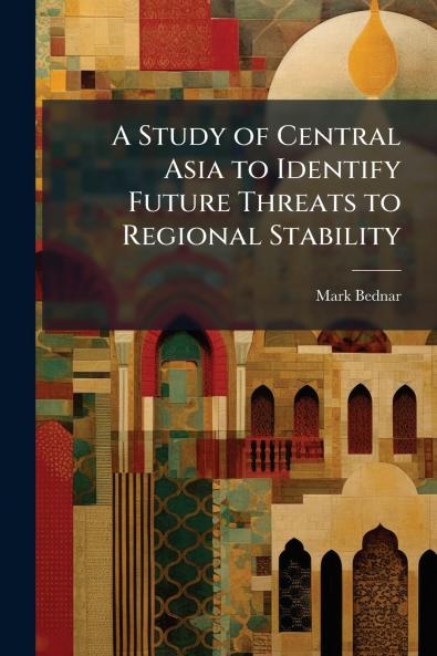 A Study of Central Asia to Identify Future Threats to Regional Stability