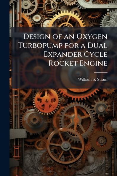 Design of an Oxygen Turbopump for a Dual Expander Cycle Rocket Engine