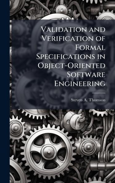 Validation and Verification of Formal Specifications in Object-Oriented Software Engineering