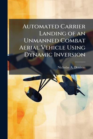 Automated Carrier Landing of an Unmanned Combat Aerial Vehicle Using Dynamic Inversion