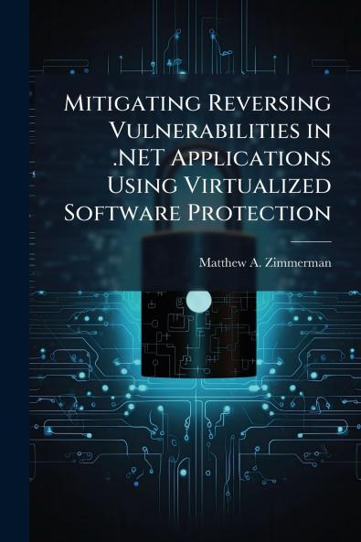 Mitigating Reversing Vulnerabilities in .NET Applications Using Virtualized Software Protection