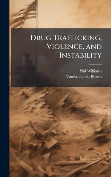 Drug Trafficking Violence and Instability
