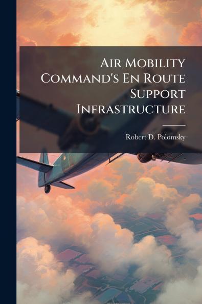 Air Mobility Command's En Route Support Infrastructure