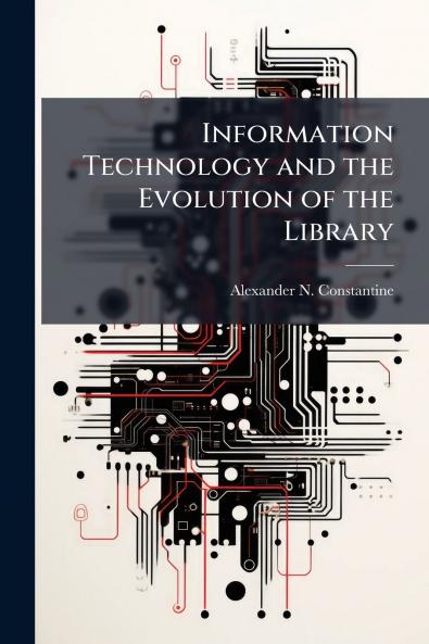 Information Technology and the Evolution of the Library