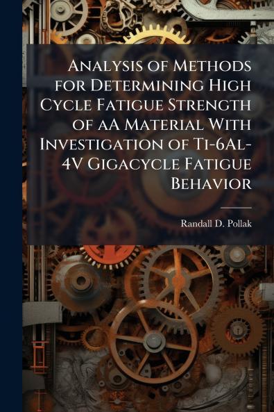 Analysis of Methods for Determining High Cycle Fatigue Strength of aA Material With Investigation of Ti-6Al-4V Gigacycle Fatigue Behavior