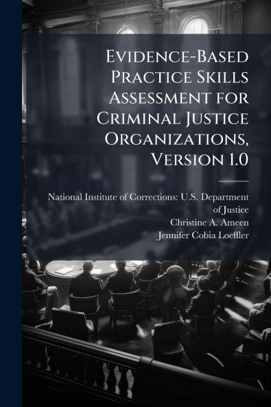 Evidence-Based Practice Skills Assessment for Criminal Justice Organizations Version 1.0