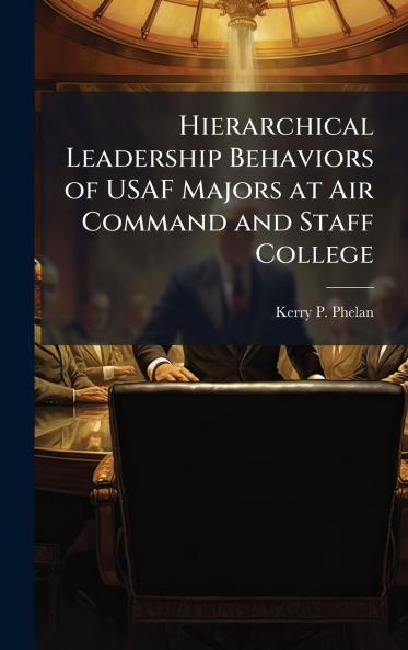 Hierarchical Leadership Behaviors of USAF Majors at Air Command and Staff College